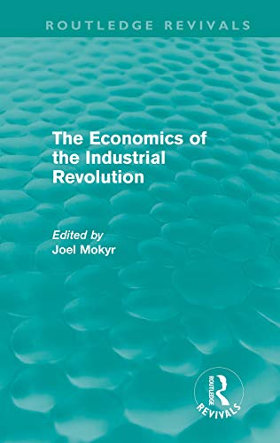 9780415676427: The Economics of the Industrial Revolution (Routledge Revivals)