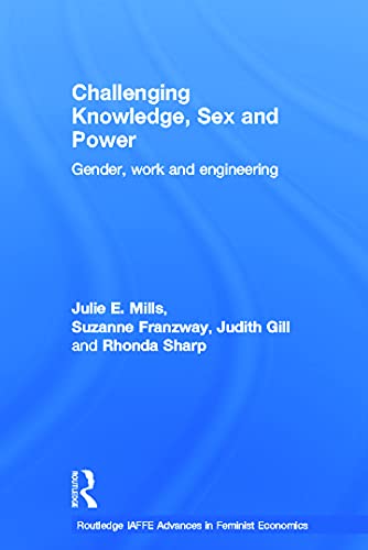 Imagen de archivo de Challenging Knowledge, Sex and Power: Gender, Work and Engineering (Routledge IAFFE Advances in Feminist Economics) a la venta por Chiron Media