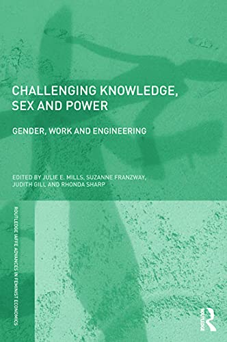 Beispielbild fr Challenging Knowledge, Sex and Power: Gender, Work and Engineering (Routledge IAFFE Advances in Feminist Economics) zum Verkauf von -OnTimeBooks-