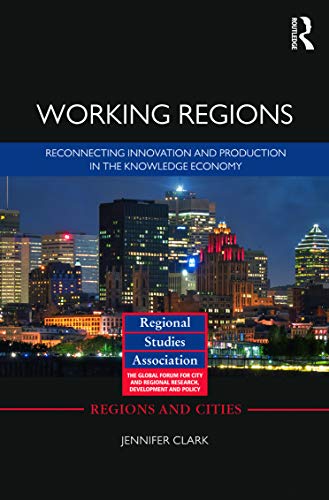 9780415676892: Working Regions: Reconnecting Innovation and Production in the Knowledge Economy