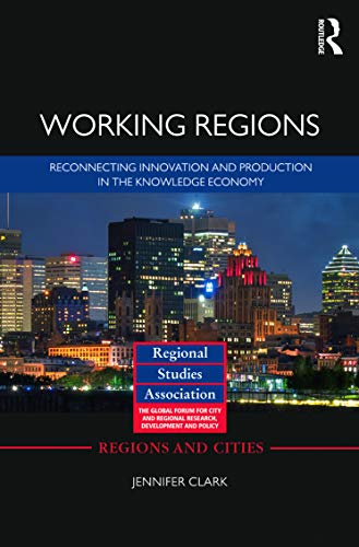 9780415676892: Working Regions: Reconnecting Innovation and Production in the Knowledge Economy (Regions and Cities)