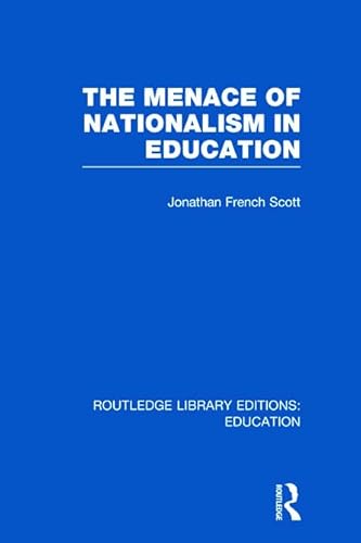 Imagen de archivo de The Menace of Nationalism in Education (Routledge Library Editions: Education) a la venta por Reuseabook