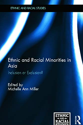 Imagen de archivo de Ethnic and Racial Minorities in Asia: Inclusion or Exclusion? a la venta por Revaluation Books