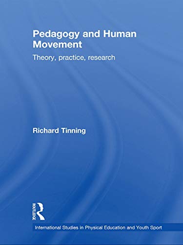9780415677349: Pedagogy and Human Movement: Theory, Practice, Research (International Studies in Physical Education and Youth Sport) (Routledge Studies in Physical Education and Youth Sport)