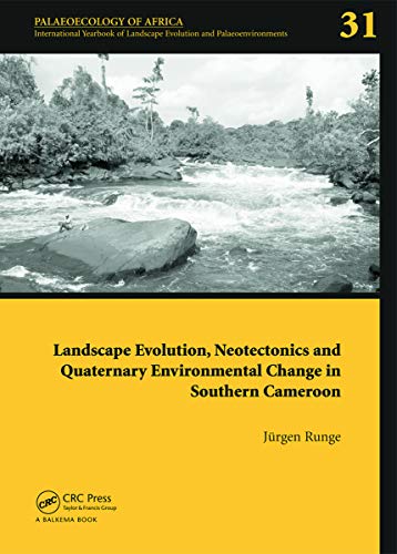 9780415677356: Landscape Evolution, Neotectonics and Quaternary Environmental Change in Southern Cameroon: Palaeoecology of Africa Vol. 31, An International Yearbook of Landscape Evolution and Palaeoenvironments