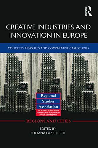 Stock image for Creative Industries and Innovation in Europe: Concepts, Measures and Comparative Case Studies (Regions and Cities) for sale by Chiron Media