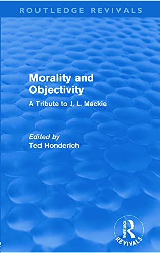 Beispielbild fr Morality and Objectivity (Routledge Revivals): A Tribute to J. L. Mackie zum Verkauf von Blackwell's