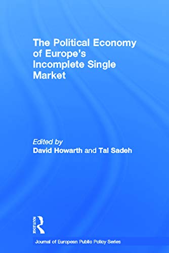 9780415677684: The Political Economy of Europe's Incomplete Single Market