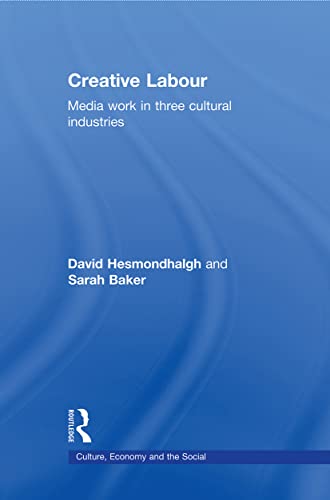 Stock image for Creative Labour : Media Work in Three Cultural Industries for sale by Blackwell's