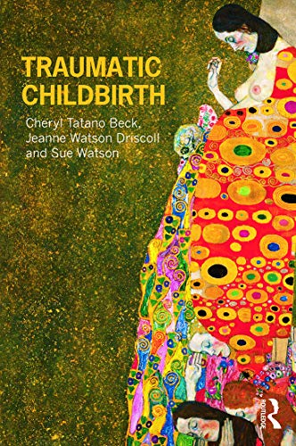 Traumatic Childbirth (9780415678100) by Beck, Cheryl Tatano