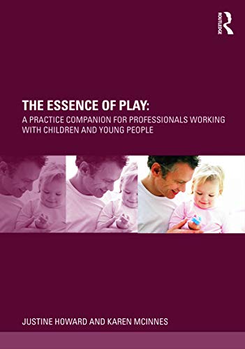 Beispielbild fr The Essence of Play : A Practice Companion for Professionals Working with Children and Young People zum Verkauf von Blackwell's