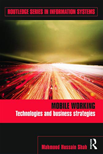 Beispielbild fr Mobile Working: Technologies and Business Strategies (Routledge Series in Information Systems) zum Verkauf von medimops