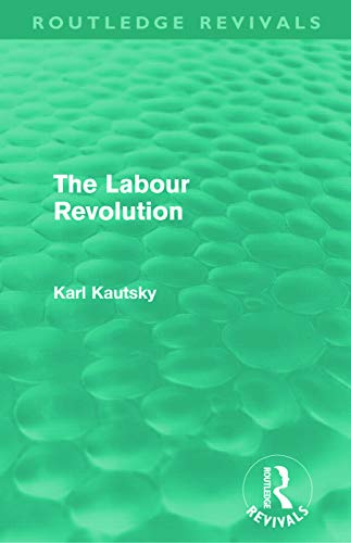 The labour revolution (routledge revivals) (9780415678285) by Kautsky, Karl