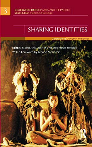 Stock image for Sharing Identities: Celebrating Dance in Malaysia (Celebrating Dance in Asia and the Pacific) for sale by Blue Vase Books
