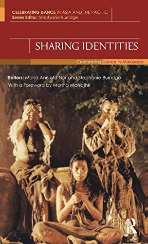 Stock image for Sharing Identities: Celebrating Dance in Malaysia (Celebrating Dance in Asia and the Pacific) for sale by Blue Vase Books