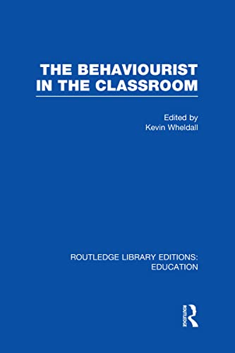 Beispielbild fr The Behaviourist in the Classroom (Routledge Library Editions: Education) zum Verkauf von Chiron Media