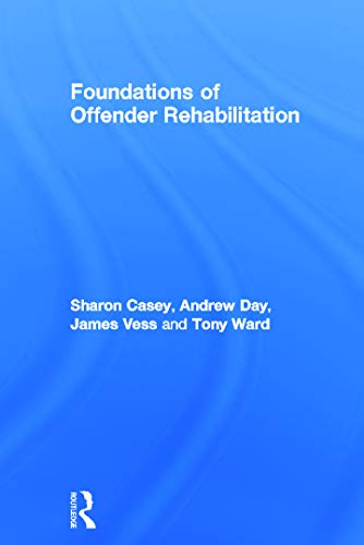 Foundations of Offender Rehabilitation (9780415679169) by Casey, Sharon; Day, Andrew; Vess, Jim; Ward, Tony