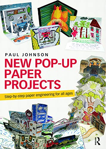 New Pop-Up Paper Projects: Step-by-step paper engineering for all ages (9780415679312) by Johnson, Paul