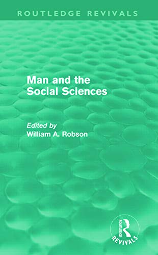 Stock image for Man and the Social Sciences (Routledge Revivals): Twelve lectures delivered at the London School of Economics and Political Science tracing the . social sciences during the present century for sale by Chiron Media