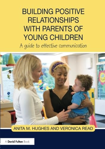 Stock image for Building Positive Relationships with Parents of Young Children: A guide to effective communication for sale by ThriftBooks-Atlanta