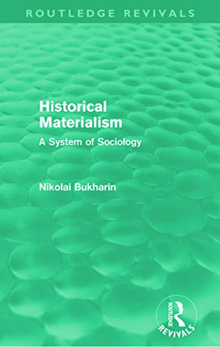 Historical Materialism (Routledge Revivals): A System of Sociology (9780415679626) by Bukharin, Nikolai