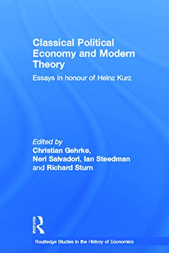 Stock image for Classical Political Economy and Modern Theory: Essays in Honour of Heinz Kurz (Routledge Studies in the History of Economics) for sale by Chiron Media