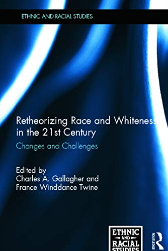 Beispielbild fr Retheorizing Race and Whiteness in the 21st Century: Changes and Challenges zum Verkauf von Blackwell's