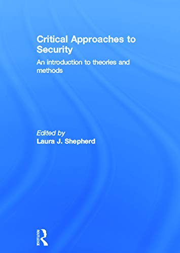 9780415680172: Critical Approaches to Security: An Introduction to Theories and Methods