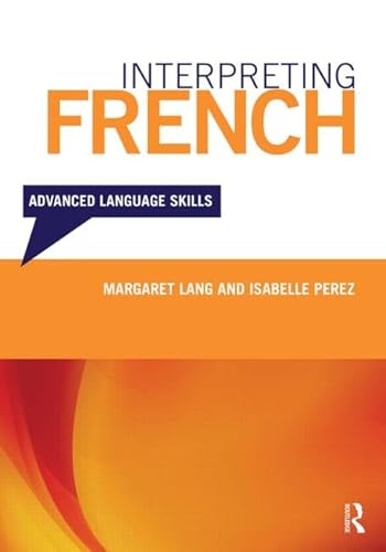 Interpreting French: Advanced Language Skills (9780415680738) by Margaret Lang; Isabelle Perez