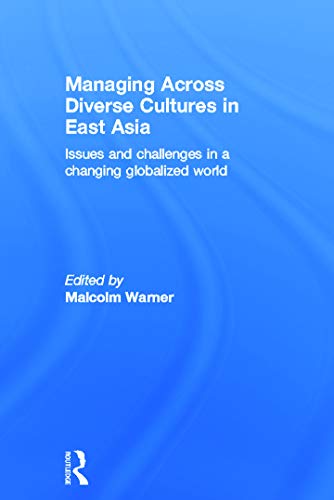 Imagen de archivo de Managing Across Diverse Cultures in East Asia: Issues and challenges in a changing globalized world a la venta por Chiron Media