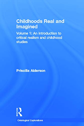 9780415680974: Childhoods Real and Imagined: Volume 1: An introduction to critical realism and childhood studies (Ontological Explorations (Routledge Critical Realism))