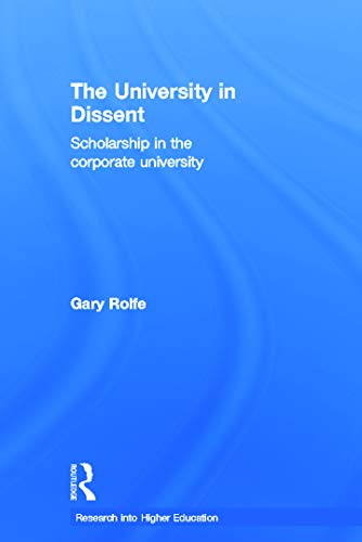 Imagen de archivo de The University in Dissent: Scholarship in the corporate university a la venta por Blackwell's