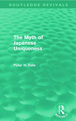 9780415681230: Myth of Japanese Uniqueness (Routledge Revivals)