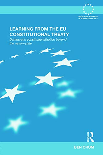 9780415681872: Learning from the EU Constitutional Treaty: Democratic Constitutionalization beyond the Nation-State (Routledge Advances in European Politics)