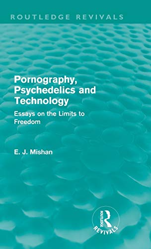 9780415682473: Pornography, Psychedelics and Technology (Routledge Revivals): Essays on the Limits to Freedom