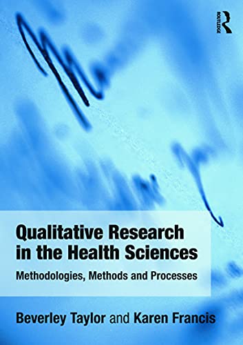 9780415682619: Qualitative Research in the Health Sciences: Methodologies, Methods and Processes