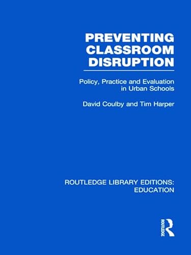 Preventing Classroom Disruption (RLE Edu O): Policy, Practice and Evaluation in Urban Schools (9780415682626) by Coulby, David; Harper, Tim