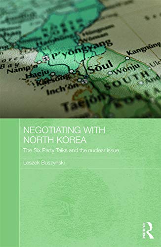 Beispielbild fr Negotiating with North Korea: The Six Party Talks and the Nuclear Issue (Routledge Security in Asia Pacific Series) zum Verkauf von Chiron Media