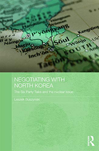 9780415682732: Negotiating with North Korea: The Six Party Talks and the Nuclear Issue (Routledge Security in Asia Pacific Series)