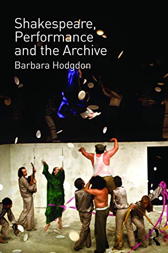 Imagen de archivo de Shakespeare, Performance and the Archive a la venta por GoldBooks
