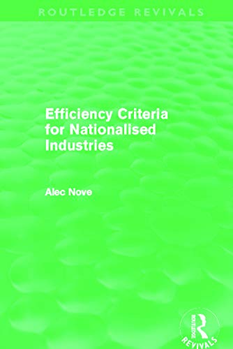 Imagen de archivo de Efficiency Criteria for Nationalised Industries (Routledge Revivals) a la venta por Blackwell's