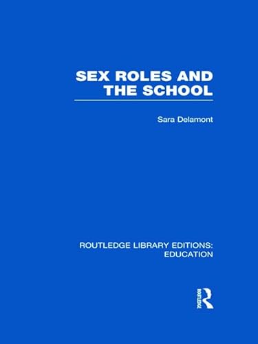 Sex Roles and the School (9780415683586) by Delamont, Sara