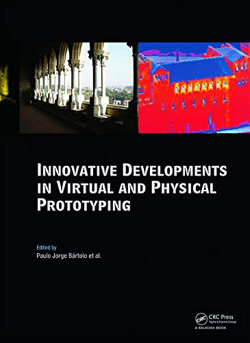 9780415684187: Innovative Developments in Virtual and Physical Prototyping: Proceedings of the 5th International Conference on Advanced Research in Virtual and Rapid ... Portugal, 28 September - 1 October, 2011