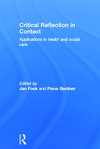 Stock image for Critical Reflection in Context: Applications in Health and Social Care for sale by Chiron Media