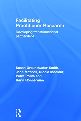 Beispielbild fr Facilitating Practitioner Research: Developing Transformational Partnerships zum Verkauf von Chiron Media