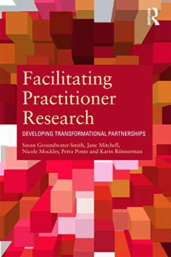 Beispielbild fr Facilitating Practitioner Research: Developing Transformational Partnerships zum Verkauf von Revaluation Books