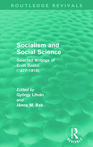 Stock image for Socialism And Social Science (Routledge Revivals): Selected Writings of Ervin Szabo (1877-1918) for sale by Chiron Media