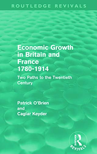 9780415684989: Economic Growth In Britain And France 1780-1914: Two Paths to the Twentieth Century (Routledge Revivals)