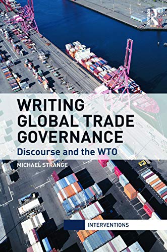 Stock image for Writing Global Trade Governance: Discourse and the WTO (Interventions) for sale by WorldofBooks