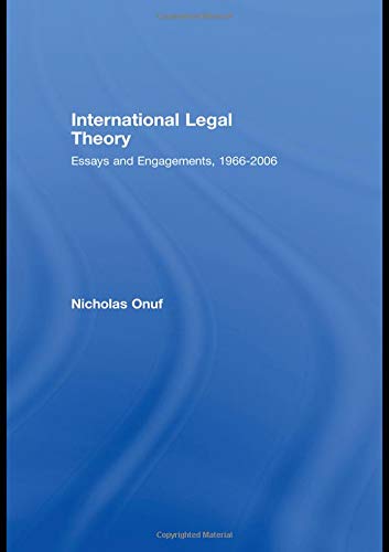 International Legal Theory: Essays and engagements, 1966-2006 (Routledge Research in International Law) (9780415685429) by Onuf, Nicholas